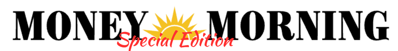Money Morning Special Edition