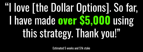 Quote: I love the Dollar Options. So far, I have made…